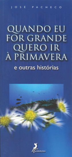 Imagem de Quando Eu for Grande Quero Ir à Primavera